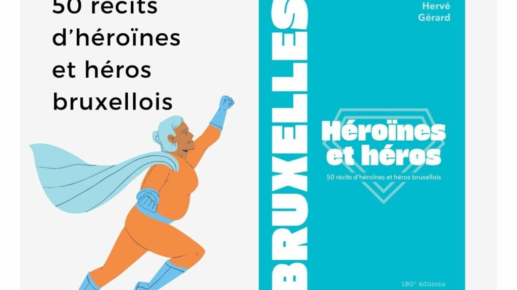Bruxelles, héroïnes et héros : dans les coulisses du nouveau livre d’Hervé Gérard